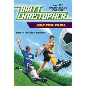 Soccer Duel: There Are Two Sides to Every Story... -- Matt Christopher